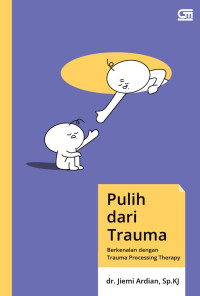 Image of Pulih Dari Trauma: Berkelana dengan trauma processing therapy